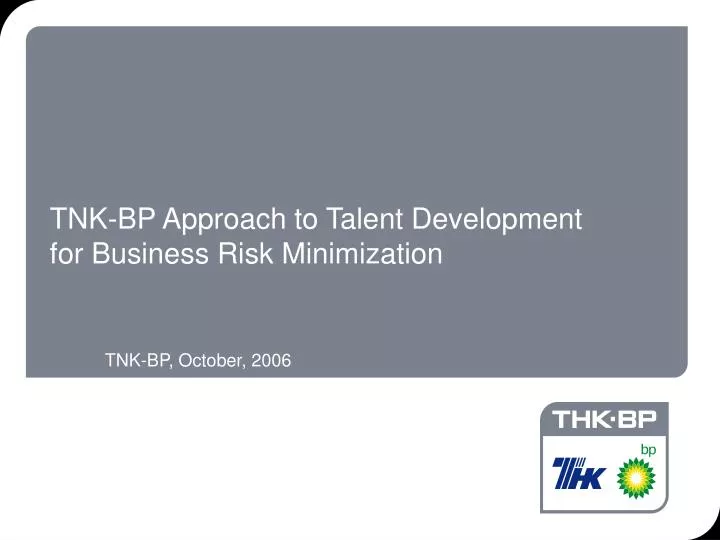 tnk bp approach to talent development for business risk minimization