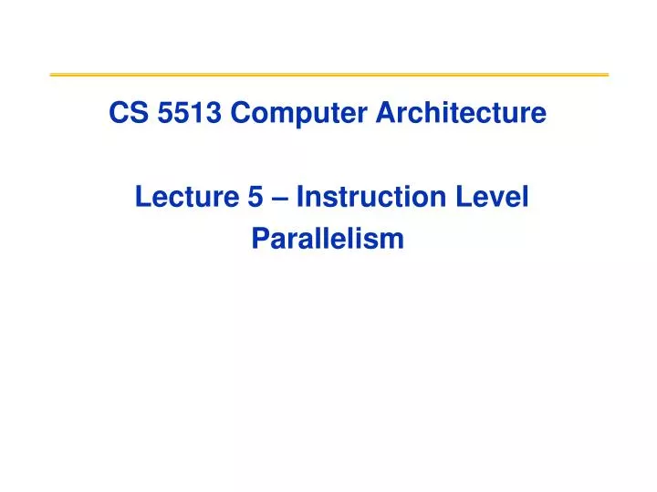 cs 5513 computer architecture lecture 5 instruction level parallelism