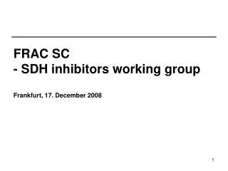 FRAC SC - SDH inhibitors working group Frankfurt, 17. December 2008