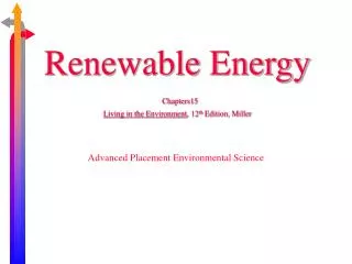 Renewable Energy Chapters15 Living in the Environment , 12 th Edition, Miller