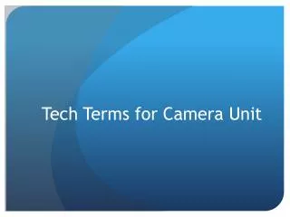 Tech Terms for Camera Unit