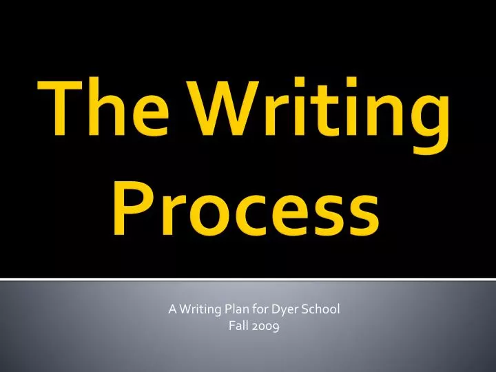 a writing plan for dyer school fall 2009