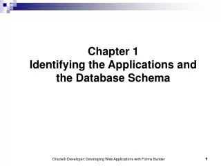 Chapter 1 Identifying the Applications and the Database Schema