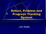 Defect, Problem and Progress Tracking System - slide 1