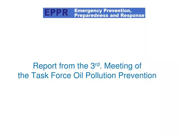 report from the 3 rd meeting of the task force oil pollution prevention