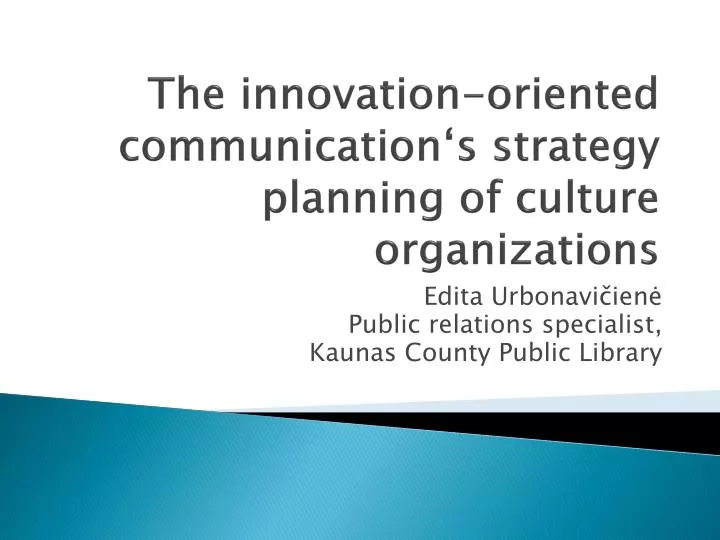 the innovation oriented communication s strategy planning of cultur e organizations