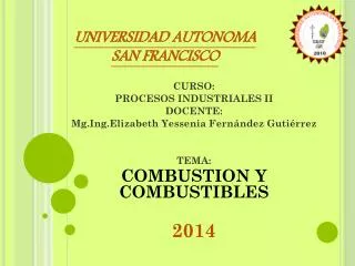 CURSO: PROCESOS INDUSTRIALES II DOCENTE: Mg.Ing.Elizabeth Yessenia Fernández Gutiérrez TEMA: