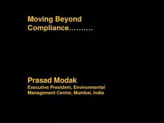 Moving Beyond Compliance………. Prasad Modak