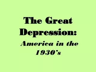 The Great Depression: America in the 1930’s