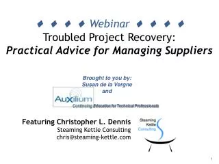 ? ? ? ? Webinar ? ? ? ? Troubled Project Recovery: Practical Advice for Managing Suppliers