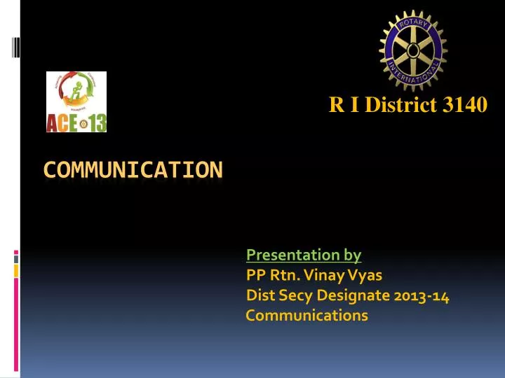 presentation by pp rtn vinay vyas dist secy designate 2013 14 communications