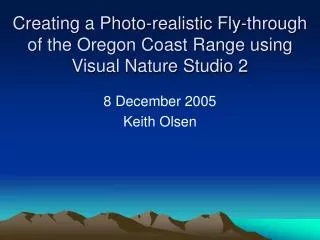 Creating a Photo-realistic Fly-through of the Oregon Coast Range using Visual Nature Studio 2