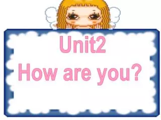 Unit2 How are you?
