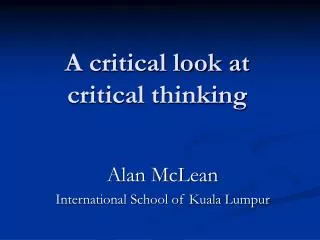 A critical look at critical thinking