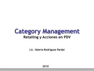 Category Management Retailing y Acciones en PDV Lic. Valeria Rodríguez Pardal