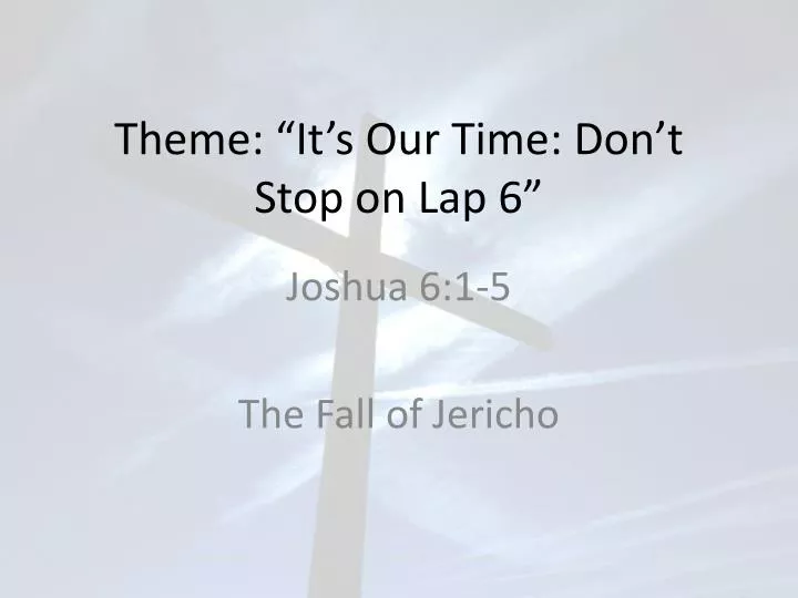 theme it s our time don t stop on lap 6