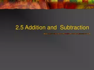 2.5 Addition and Subtraction