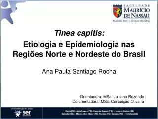Tinea capitis: Etiologia e Epidemiologia nas Regiões Norte e Nordeste do Brasil