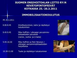 SUOMEN ENSIHOITOALAN LIITTO RY:N KEVÄTOPINTOPÄIVÄT KOTKASSA 25.-26.3.2011 IMMOBILISAATIOKOULUTUS