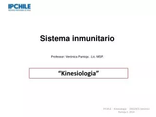 Sistema inmunitario Professor: Verónica Pantoja . Lic. MSP.