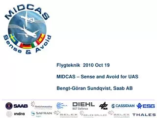 Flygteknik 2010 Oct 19 MIDCAS – Sense and Avoid for UAS Bengt-Göran Sundqvist, Saab AB