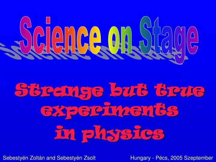 strange but true experiments in physics