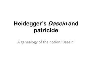 Heidegger ’ s Dasein and patricide