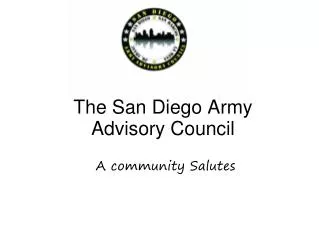 The San Diego Army Advisory Council A community Salutes