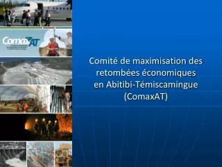 Comité de maximisation des retombées économiques en Abitibi-Témiscamingue ( ComaxAT )