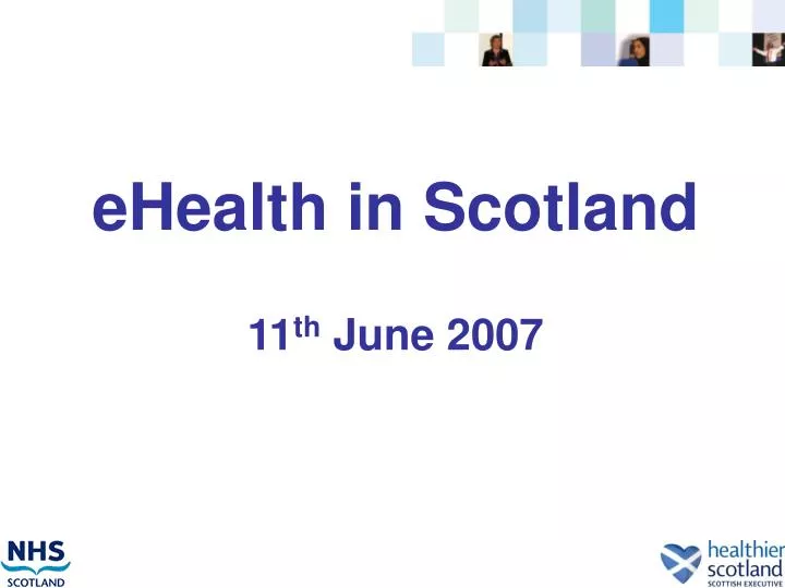 ehealth in scotland 11 th june 2007