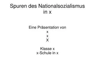 Spuren des Nationalsozialismus in x