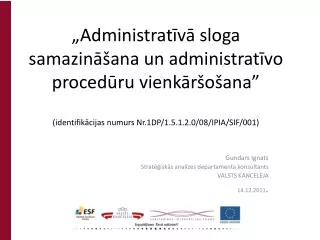 Gundars Ignats Stratēģiskās analīzes departamenta konsultants VALSTS KANCELEJA 14.12.2011 .