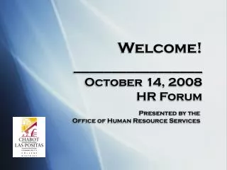 Welcome! _________________ October 14, 2008 HR Forum