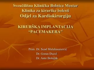 Prim. Dr. Sead Mulahasanović Dr. Goran Đuzel Dr. Ante Bošnjak