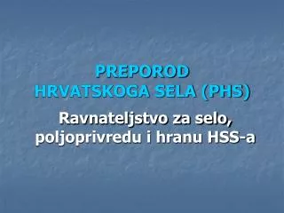 PREPOROD HRVATSKOGA SELA (PHS)