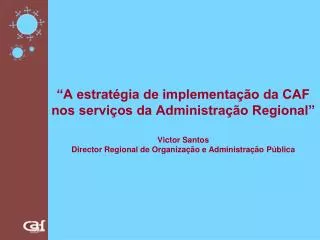 “A estratégia de implementação da CAF nos serviços da Administração Regional”