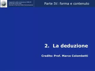 2. La deduzione Credits: Prof. Marco Colombetti