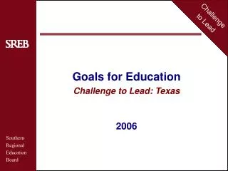 Goals for Education Challenge to Lead: Texas 2006