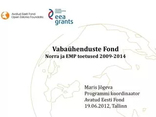 Maris Jõgeva Programmi koordinaator Avatud Eesti Fond 19.06.2012, Tallinn