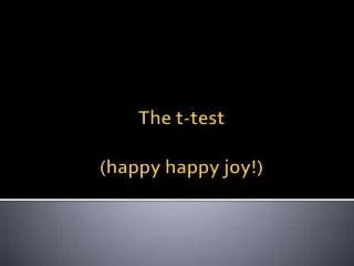 The t-test (happy happy joy!)