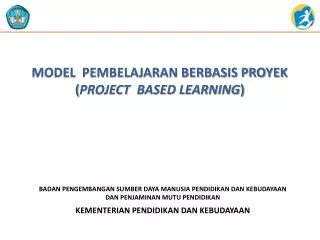 MODEL PEMBELAJARAN BERBASIS PROYEK ( PROJECT BASED LEARNING )