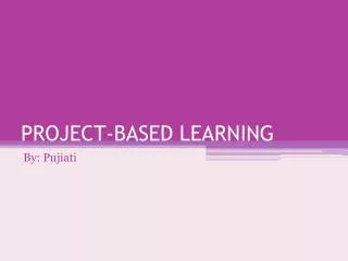 PROJECT-BASED LEARNING