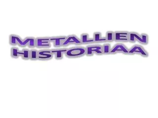 Metallien historiaa