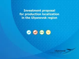 Investment proposal for production localization in the Ulyanovsk region