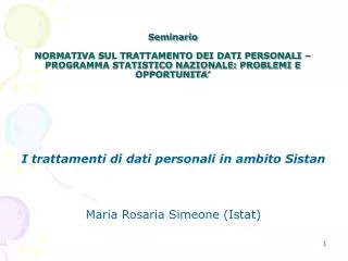 I trattamenti di dati personali in ambito Sistan Maria Rosaria Simeone (Istat)
