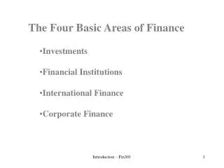 The Four Basic Areas of Finance Investments Financial Institutions International Finance