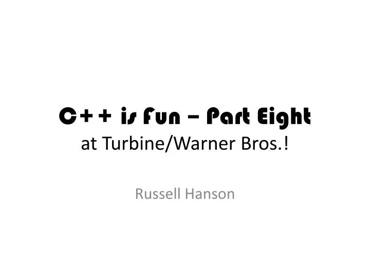 c is fun part eight at turbine warner bros