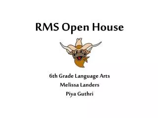 RMS Open House 6 th Grade Language Arts Melissa Landers Piya Guthri