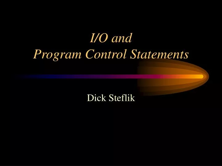 i o and program control statements