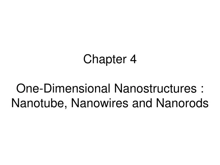 chapter 4 one dimensional nanostructures nanotube nanowires and nanorods